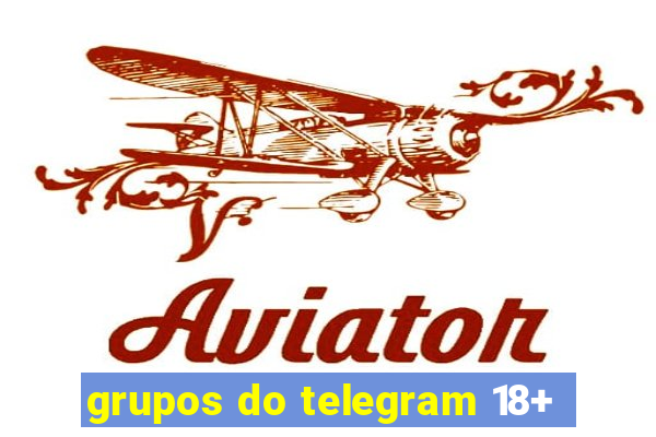 grupos do telegram 18+